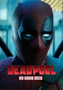 دانلود فیلم Deadpool: No Good Deed 2017394655-601119453